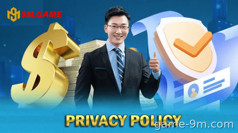 Chơi tại 9M – Dữ liệu cá nhân luôn được bảo vệ